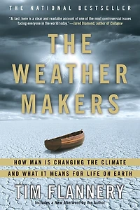 the Weather Makers: How Man Is Changing Climate and What It Means for Life on Earth