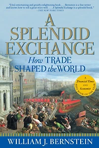 A Splendid Exchange: How Trade Shaped the World