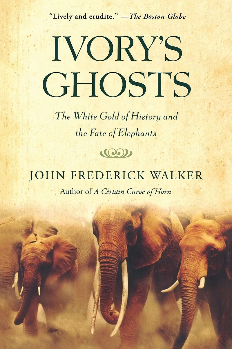 Ivory's Ghosts: the White Gold of History and Fate Elephants
