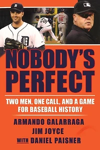 Nobody's Perfect: Two Men, One Call, and a Game for Baseball History