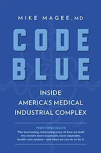 Code Blue: Inside America's Medical Industrial Complex