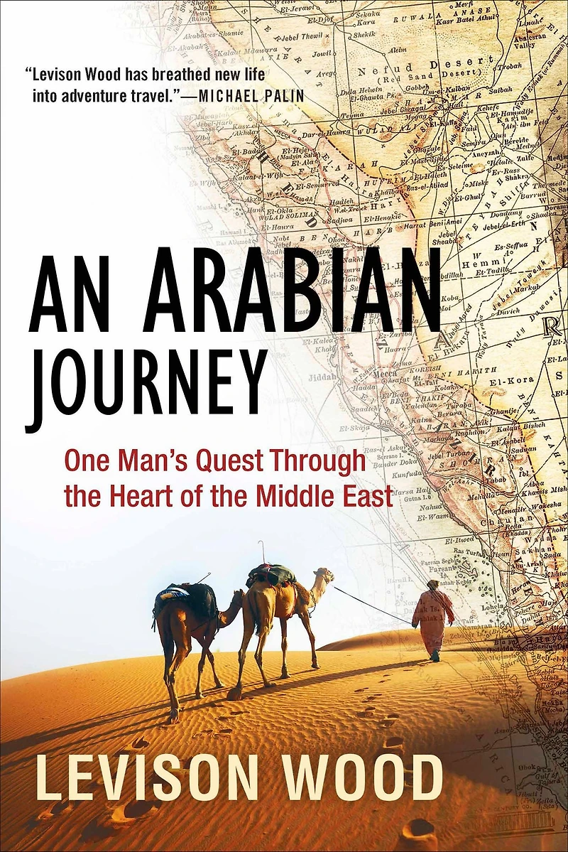 An Arabian Journey: One Man's Quest Through the Heart of Middle East