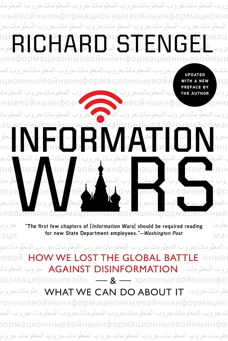Information Wars: How We Lost the Global Battle Against Disinformation and What Can Do about It