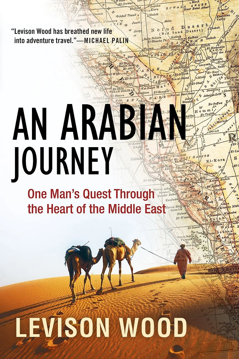 An Arabian Journey: One Man's Quest Through the Heart of Middle East
