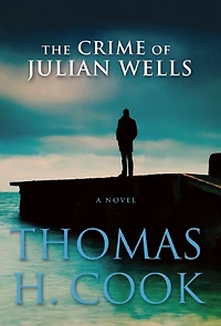 The Crime of Julian Wells: A Novel