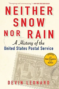 Neither Snow Nor Rain: A History of the United States Postal Service