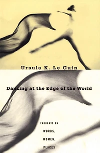Dancing at the Edge of World: Thoughts on Words, Women, Places