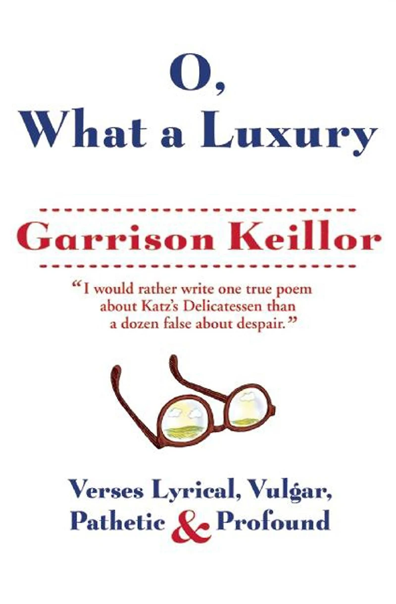 O, What a Luxury: Verses Lyrical, Vulgar, Pathetic & Profound