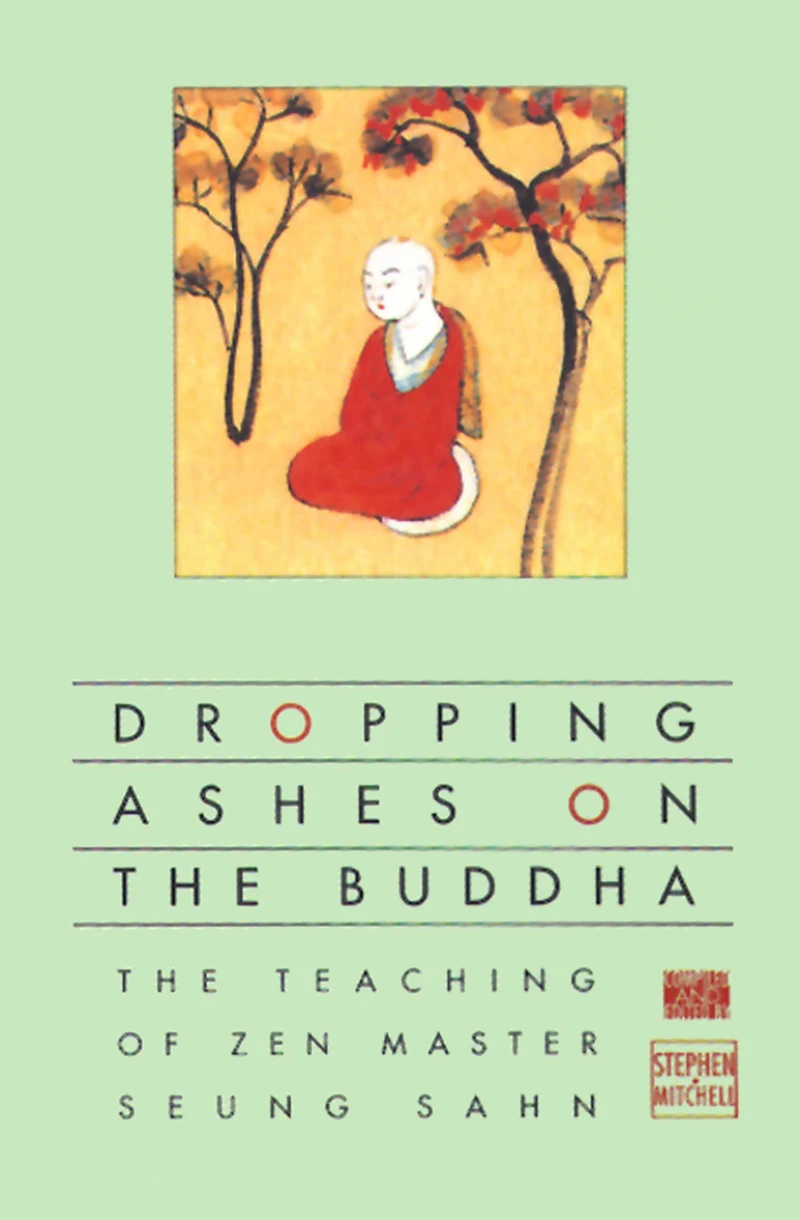 Dropping Ashes on The Buddha: Teachings of Zen Master Seung Sahn