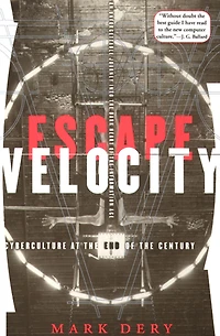 Escape Velocity: Cyberculture at the End of Century