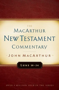 Luke 18-24 MacArthur New Testament Commentary