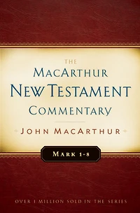 Mark 1-8 MacArthur New Testament Commentary