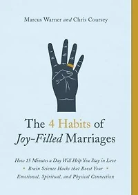 The 4 Habits of Joy-Filled Marriages: How 15 Minutes a Day Will Help You Stay Love