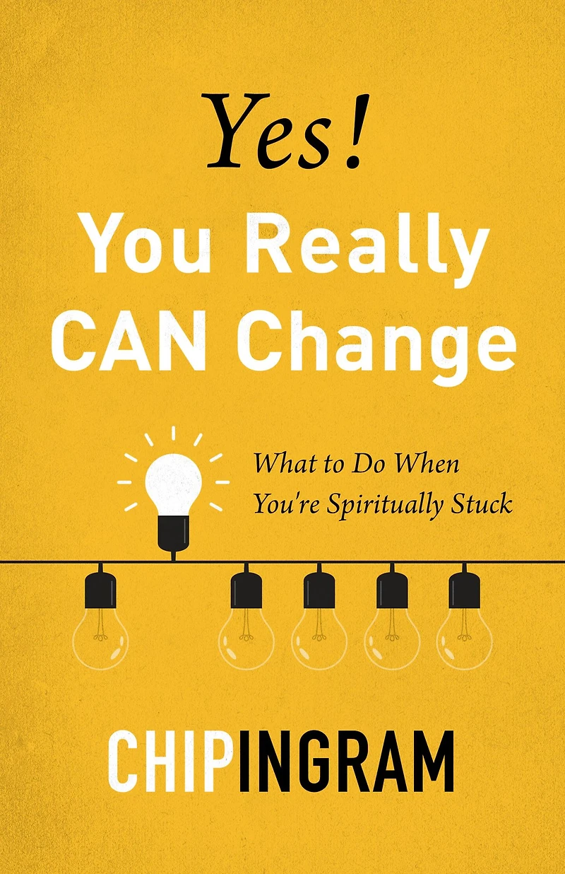 Yes! You Really CAN Change: What to Do When You're Spiritually Stuck