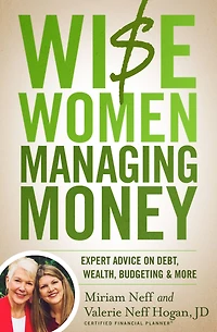 Wise Women Managing Money: Expert Advice on Debt, Wealth, Budgeting, and More