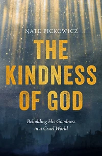 The Kindness of God: Beholding His Goodness a Cruel World