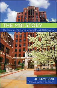 The MBI Story: The Vision and Worldwide Impact of the Moody Bible Institute
