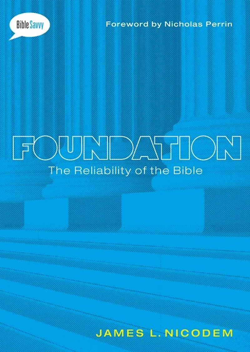 Foundation: The Reliability of the Bible
