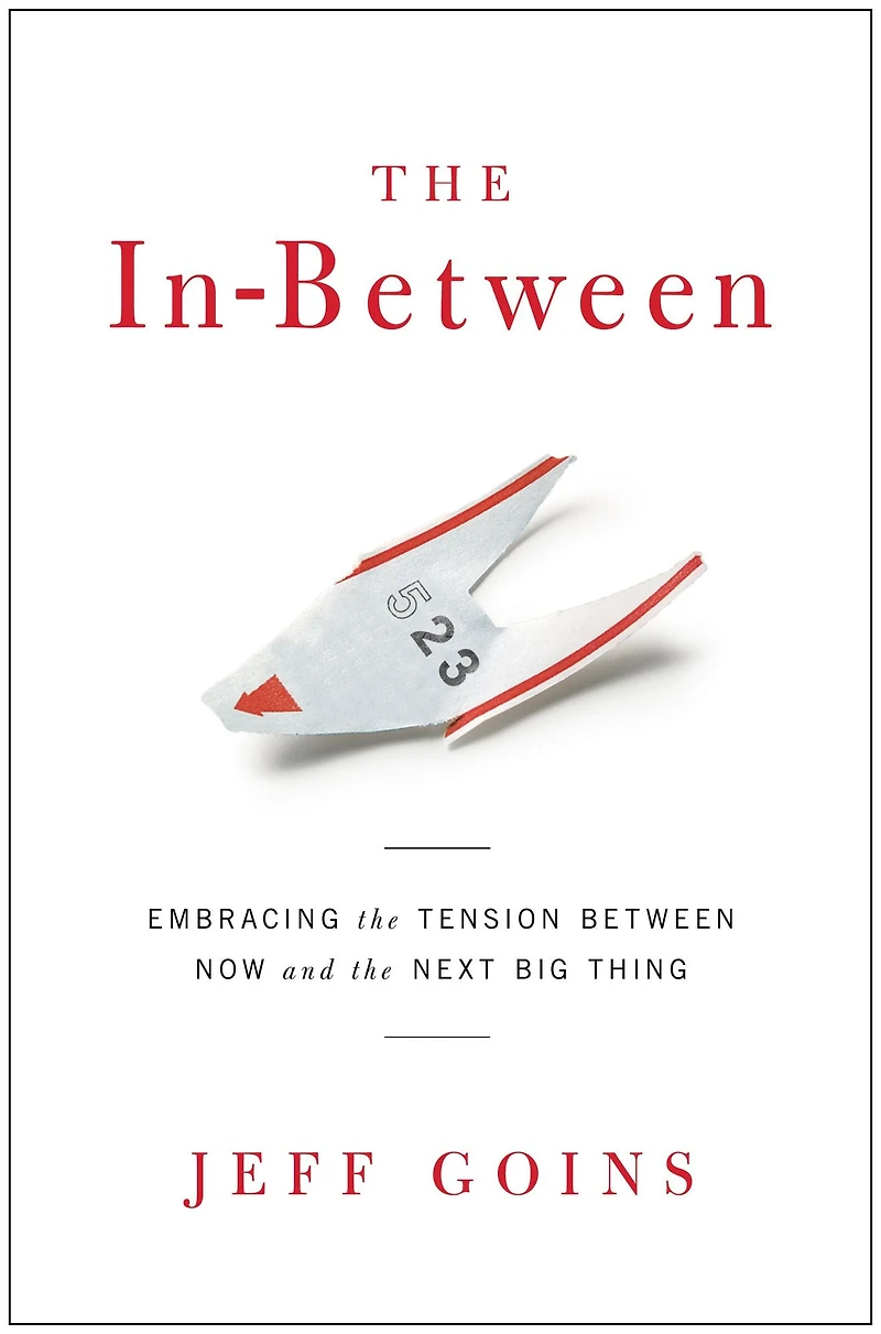 the In-Between: Embracing Tension Between Now and Next Big Thing