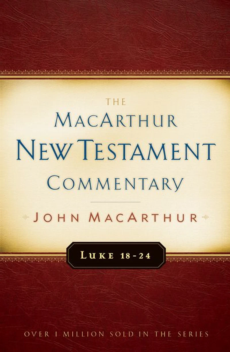 Luke 18-24 MacArthur New Testament Commentary