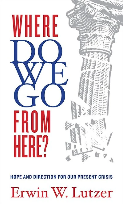 Where Do We Go From Here?: Hope and Direction in Our Present Crisis