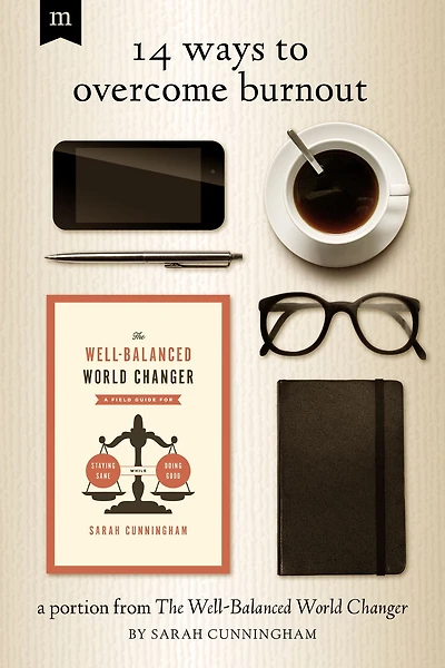 14 Ways to Overcome Burnout: A Portion from The Well-Balanced World Changer