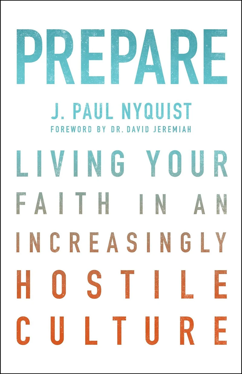 Prepare: Living Your Faith an Increasingly Hostile Culture