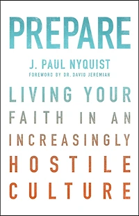 Prepare: Living Your Faith an Increasingly Hostile Culture