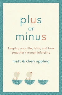 Plus or Minus: Keeping Your Life, Faith, and Love Together Through Infertility