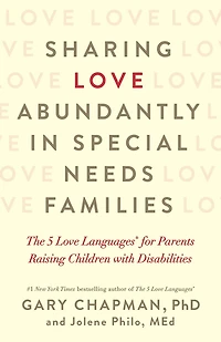 Sharing Love Abundantly Special Needs Families: The 5 Languages for Parents Raising Children with Disabilities
