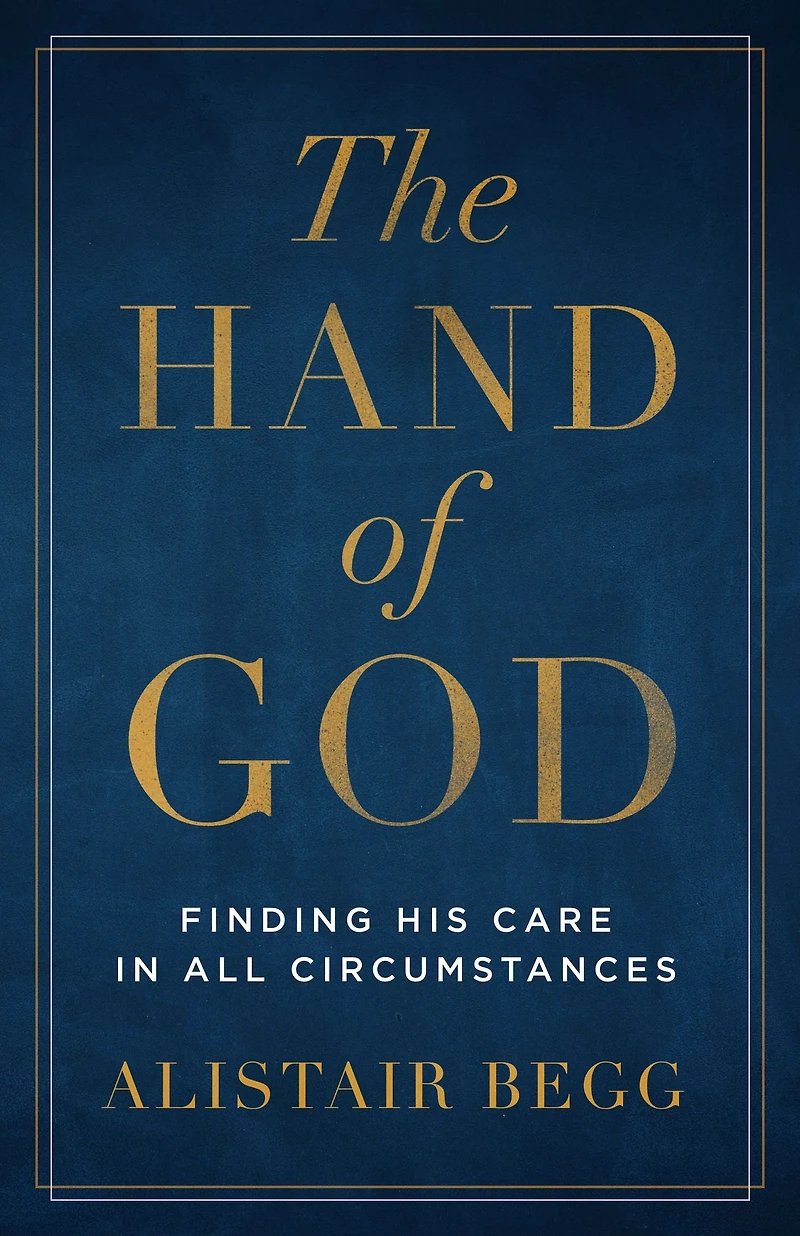 The Hand of God: Finding His Care All Circumstances