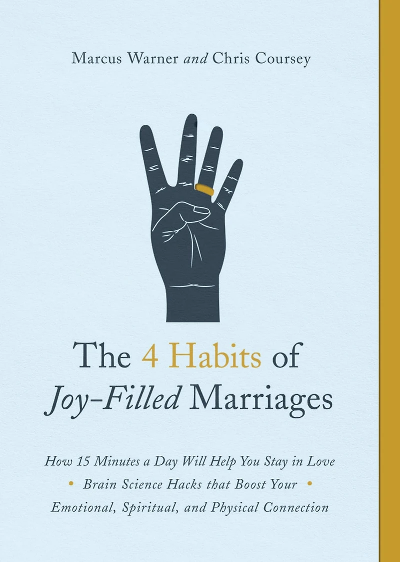 The 4 Habits of Joy-Filled Marriages: How 15 Minutes a Day Will Help You Stay Love