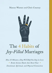 The 4 Habits of Joy-Filled Marriages: How 15 Minutes a Day Will Help You Stay Love