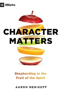 Character Matters: Shepherding the Fruit of Spirit