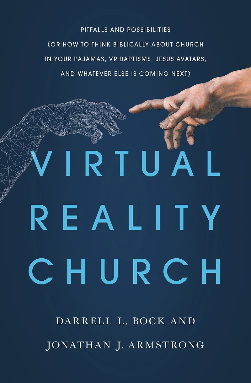 Virtual Reality Church: Pitfalls and Possibilities (Or How to Think Biblically about Church Your Pajamas, VR Baptisms, Jesus Avatars, Whatever Else is Coming Next)