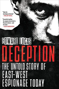 Deception: The Untold Story of East-West Espionage Today
