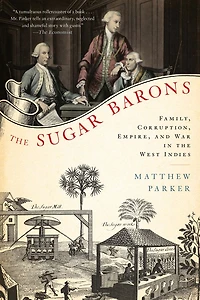 the Sugar Barons: Family, Corruption, Empire, and War West Indies