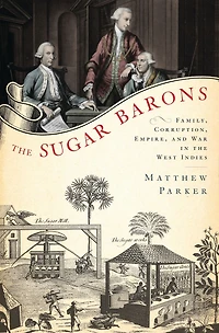 the Sugar Barons: Family, Corruption, Empire, and War West Indies