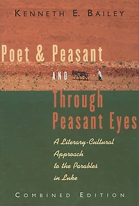 Poet & Peasant and Through Eyes: A Literary-Cultural Approach to the Parables Luke