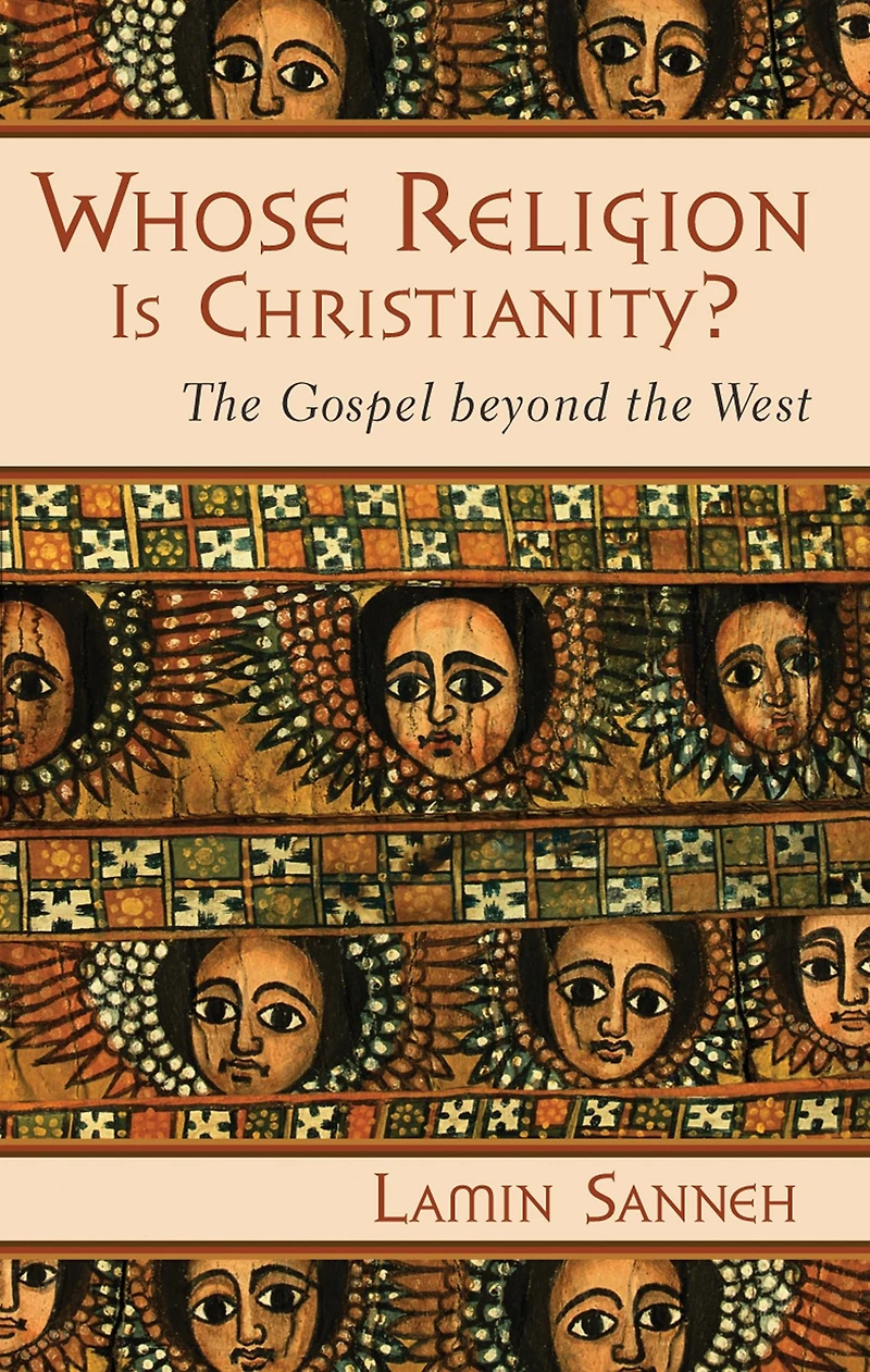 Whose Religion Is Christianity?: the Gospel beyond West