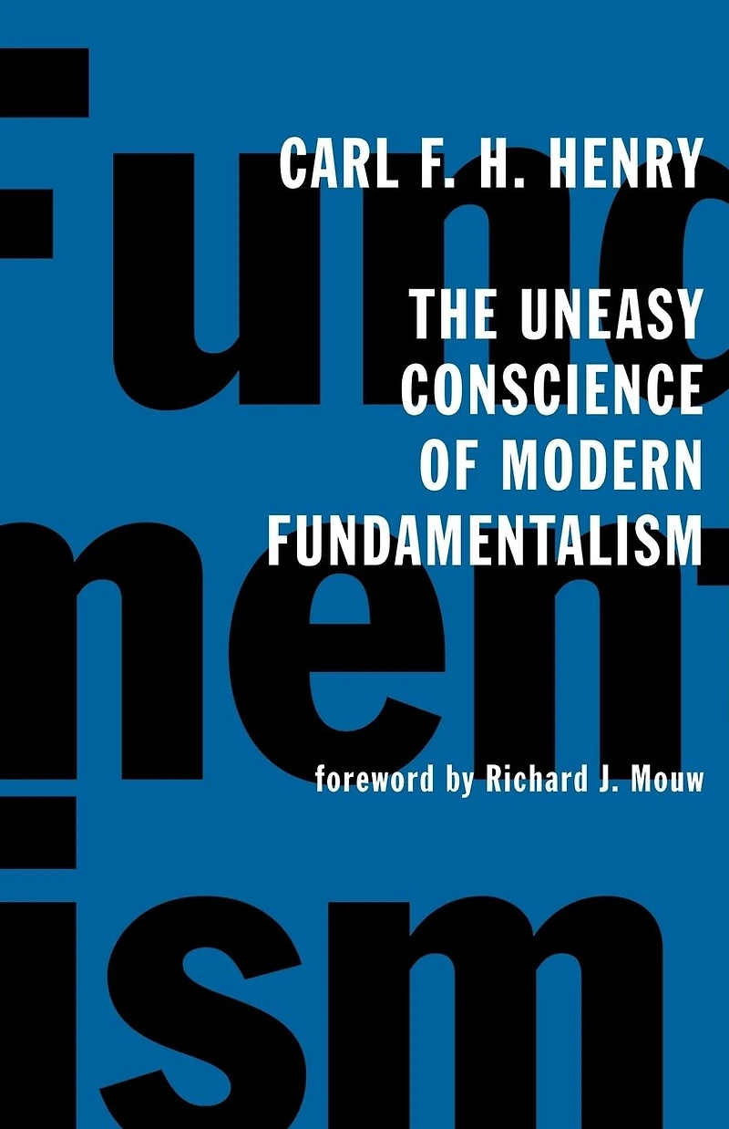 The Uneasy Conscience of Modern Fundamentalism
