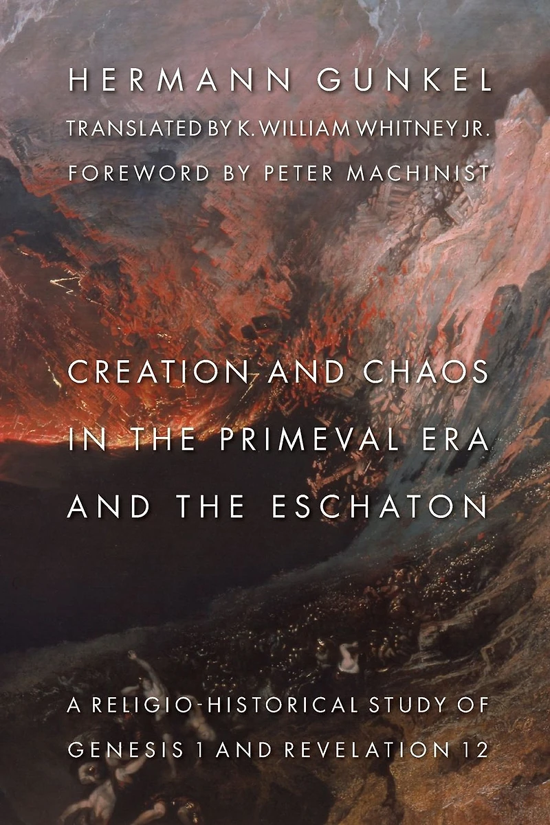 Creation and Chaos the Primeval Era Eschaton: A Religio-Historical Study of Genesis 1 Revelation 12