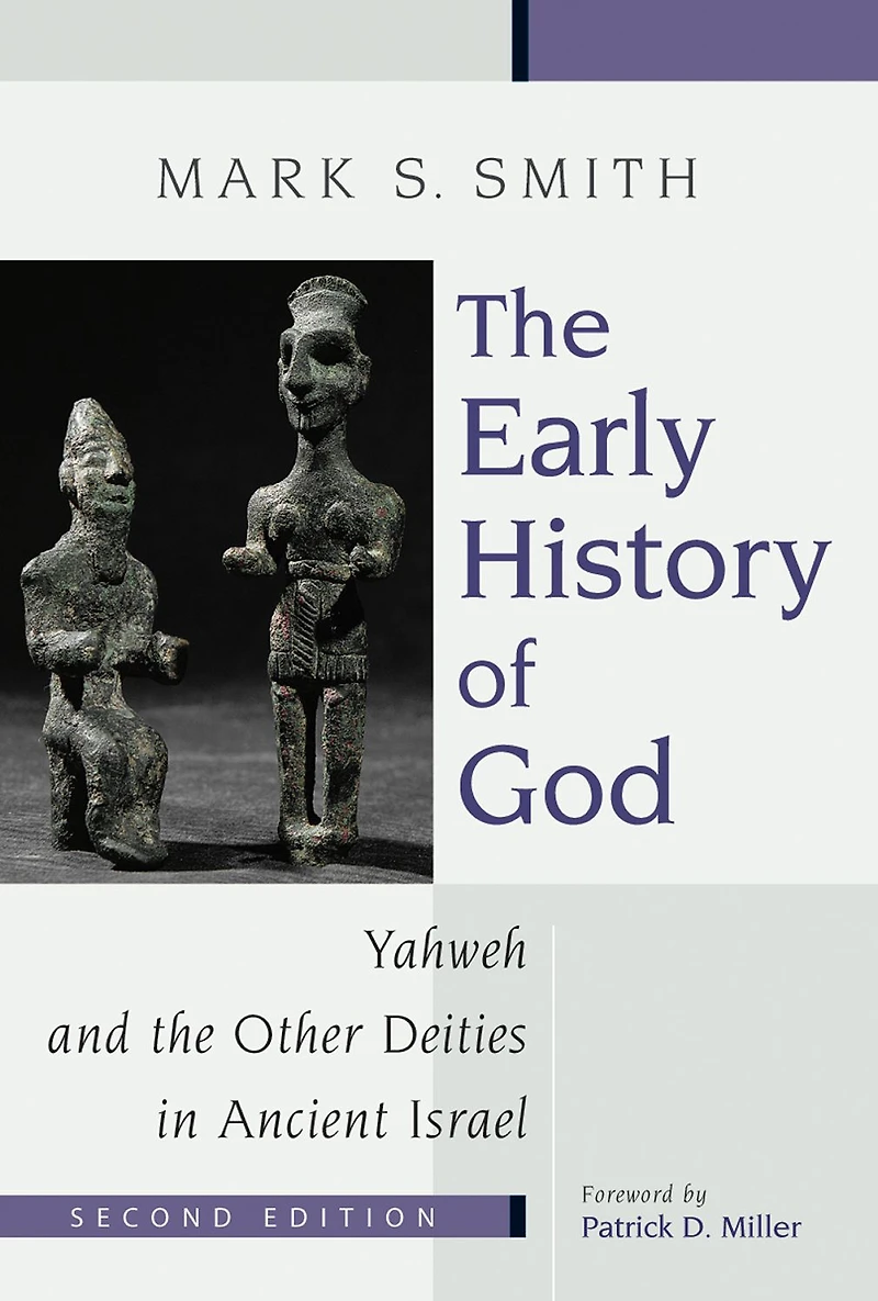 the Early History of God: Yahweh and Other Deities Ancient Israel