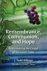 Remembrance, Communion, and Hope: Rediscovering the Gospel at Lord's Table
