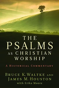 The Psalms as Christian Worship: An Historical Commentary
