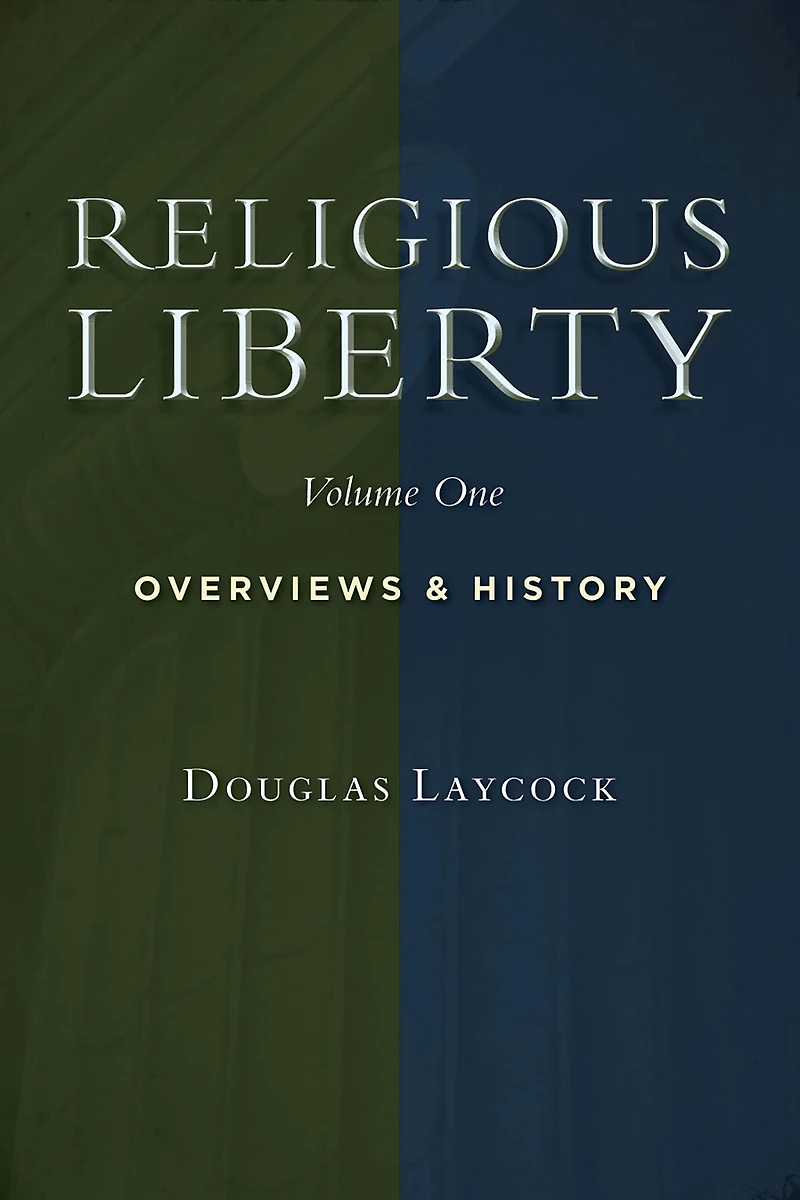 Religious Liberty, Vol. 1: Overviews and History