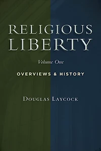 Religious Liberty, Vol. 1: Overviews and History