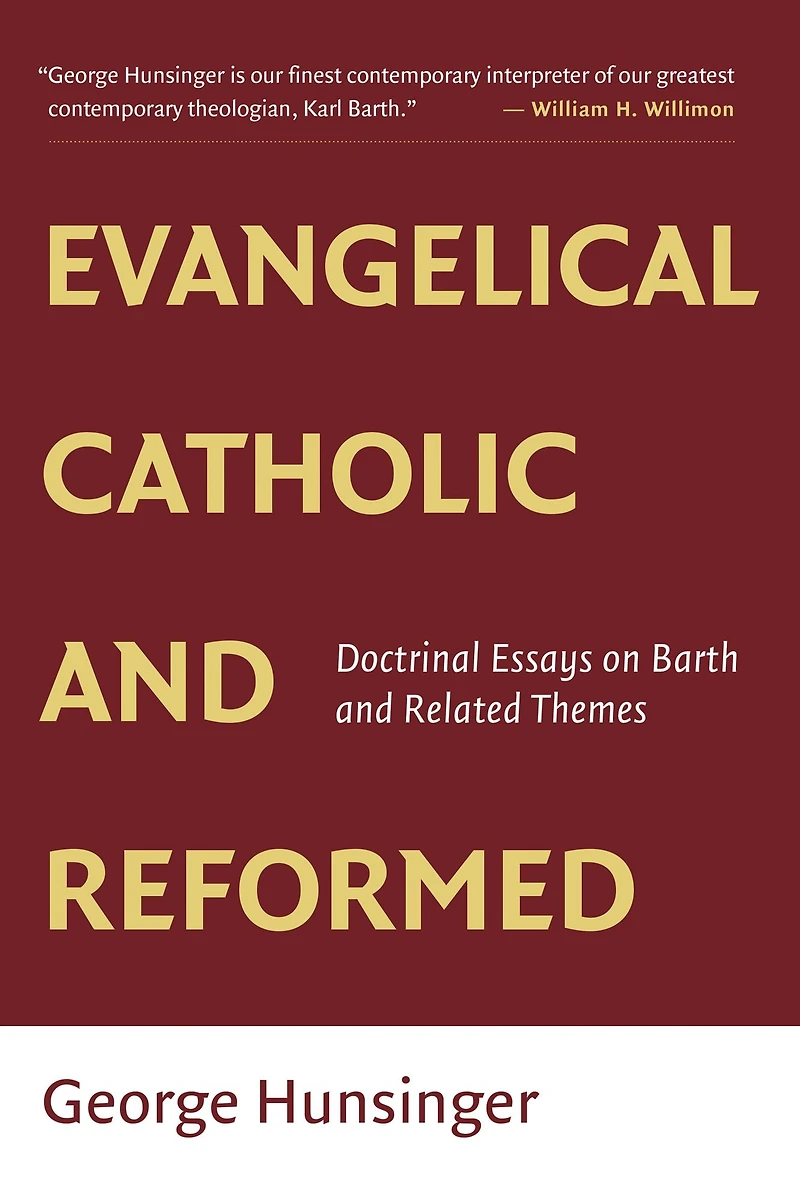 Evangelical, Catholic, and Reformed: Essays on Barth Other Themes