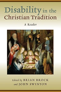 Disability the Christian Tradition: A Reader