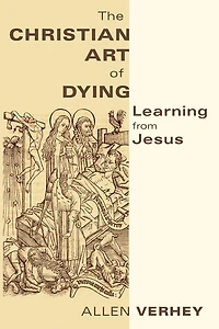 The Christian Art of Dying: Learning from Jesus
